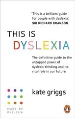 This is Dyslexia: The definitive guide to the untapped power of dyslexic thinking and its vital role in our future kaina ir informacija | Saviugdos knygos | pigu.lt