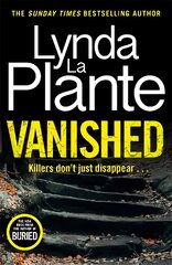 Vanished: The brand new 2022 thriller from the bestselling crime writer, Lynda La Plante цена и информация | Фантастика, фэнтези | pigu.lt