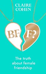 BFF?: The truth about female friendship kaina ir informacija | Socialinių mokslų knygos | pigu.lt