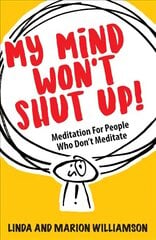 My Mind Won't Shut Up!: Meditation for People Who Don't Meditate kaina ir informacija | Saviugdos knygos | pigu.lt