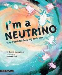 I'm a Neutrino: Tiny Particles in a Big Universe kaina ir informacija | Knygos paaugliams ir jaunimui | pigu.lt