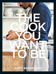Cook You Want to Be: Everyday Recipes to Impress kaina ir informacija | Receptų knygos | pigu.lt