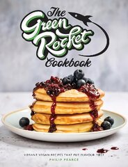Green Rocket Cookbook: Vibrant vegan recipes that put flavour first kaina ir informacija | Receptų knygos | pigu.lt