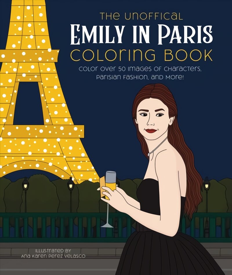 Unofficial Emily in Paris Coloring Book: Color over 50 Images of Characters, Parisian Fashion, and More! kaina ir informacija | Spalvinimo knygelės | pigu.lt