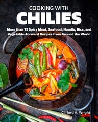 Cooking with Chiles: Spicy Meat, Seafood, Noodle, Rice, and Vegetable-Forward Recipes from Around the World kaina ir informacija | Receptų knygos | pigu.lt