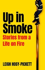 Up In Smoke: Stories From a Life on Fire kaina ir informacija | Biografijos, autobiografijos, memuarai | pigu.lt