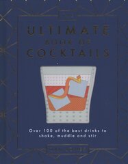 Ultimate Book of Cocktails: Over 100 of the Best Drinks to Shake, Muddle and Stir kaina ir informacija | Receptų knygos | pigu.lt