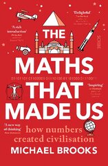 Maths That Made Us: how numbers created civilisation цена и информация | Книги по социальным наукам | pigu.lt