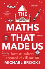 Maths That Made Us: how numbers created civilisation kaina ir informacija | Socialinių mokslų knygos | pigu.lt