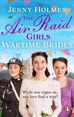 Air Raid Girls: Wartime Brides: An uplifting and joyful WWII saga romance (The Air Raid Girls Book 3) цена и информация | Фантастика, фэнтези | pigu.lt