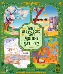 What Are You Doing Today, Mother Nature?: Travel the world with 48 nature stories, for every month of the year kaina ir informacija | Knygos paaugliams ir jaunimui | pigu.lt