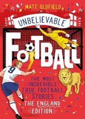 The Most Incredible True Football Stories - The England Edition: the perfect World Cup gift kaina ir informacija | Knygos paaugliams ir jaunimui | pigu.lt
