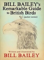 Bill Bailey's Remarkable Guide to British Birds цена и информация | Книги о питании и здоровом образе жизни | pigu.lt