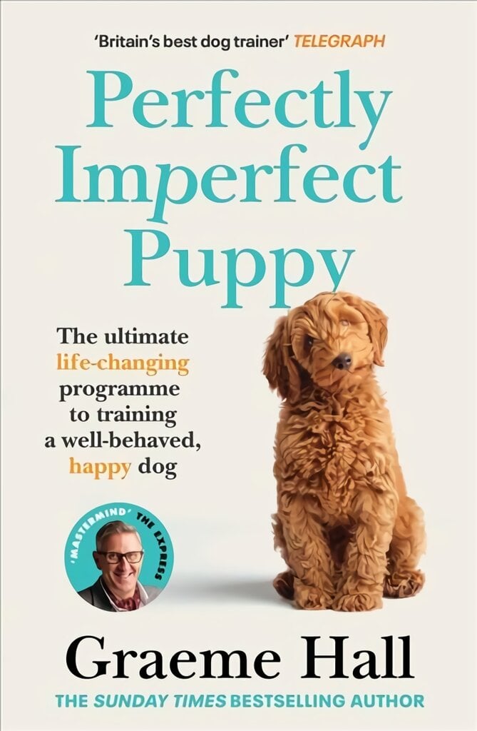 Perfectly Imperfect Puppy: The ultimate life-changing programme for training a well-behaved, happy dog kaina ir informacija | Saviugdos knygos | pigu.lt
