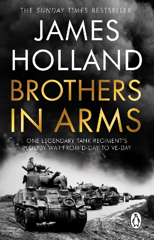 Brothers in Arms: One Legendary Tank Regiment's Bloody War from D-Day to VE-Day kaina ir informacija | Istorinės knygos | pigu.lt