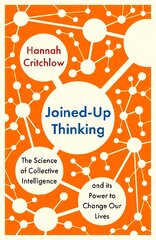 Joined-Up Thinking: The Science of Collective Intelligence and its Power to Change Our Lives kaina ir informacija | Ekonomikos knygos | pigu.lt