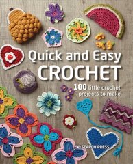 Quick and Easy Crochet: 100 Little Crochet Projects to Make kaina ir informacija | Knygos apie meną | pigu.lt