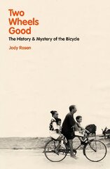 Two Wheels Good: The History and Mystery of the Bicycle kaina ir informacija | Istorinės knygos | pigu.lt