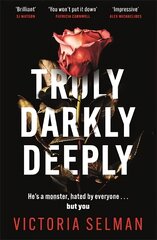 Truly, Darkly, Deeply: an unsettling thriller with a shocking twist kaina ir informacija | Fantastinės, mistinės knygos | pigu.lt