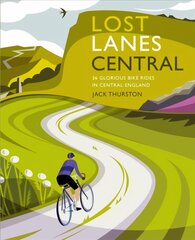 Lost Lanes Central England: 36 Glorious bike rides in the Midlands, Peak District, Cotswolds, Lincolnshire and Shropshire Hills цена и информация | Путеводители, путешествия | pigu.lt