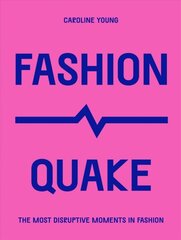 FashionQuake: The Most Disruptive Moments in Fashion цена и информация | Книги об искусстве | pigu.lt