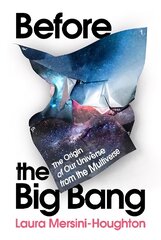 Before the Big Bang: The Origin of Our Universe from the Multiverse kaina ir informacija | Ekonomikos knygos | pigu.lt