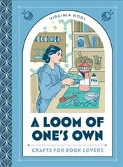 Loom of One's Own: Crafts for Book Lovers цена и информация | Книги об искусстве | pigu.lt
