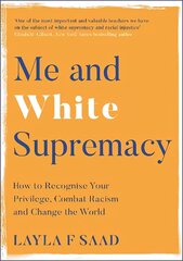 Me and White Supremacy: How to Recognise Your Privilege, Combat Racism and Change the World kaina ir informacija | Socialinių mokslų knygos | pigu.lt