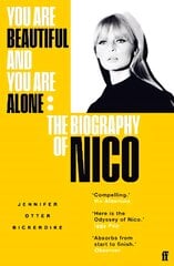 You Are Beautiful and You Are Alone: The Biography of Nico Main kaina ir informacija | Biografijos, autobiografijos, memuarai | pigu.lt