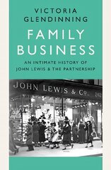 Family Business: An Intimate History of John Lewis and the Partnership цена и информация | Биографии, автобиографии, мемуары | pigu.lt
