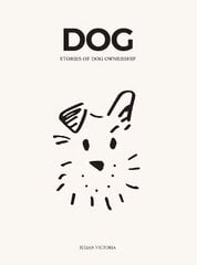 DOG: Stories of Dog Ownership цена и информация | Книги о питании и здоровом образе жизни | pigu.lt