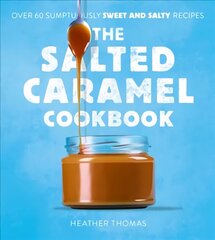 Salted Caramel Cookbook цена и информация | Книги рецептов | pigu.lt