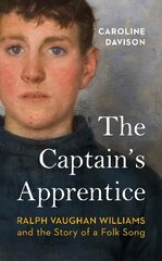 Captain's Apprentice: Ralph Vaughan Williams and the Story of a Folk Song kaina ir informacija | Knygos apie meną | pigu.lt