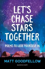 Let's Chase Stars Together: Poems to lose yourself in, perfect for 10plus kaina ir informacija | Knygos paaugliams ir jaunimui | pigu.lt