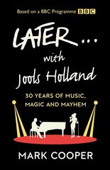 Later ... With Jools Holland: 30 Years of Music, Magic and Mayhem цена и информация | Книги об искусстве | pigu.lt