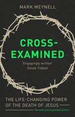 Cross-Examined: The Life-Changing Power Of The Death Of Jesus kaina ir informacija | Dvasinės knygos | pigu.lt
