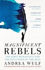 Magnificent Rebels: The First Romantics and the Invention of the Self цена и информация | Биографии, автобиогафии, мемуары | pigu.lt