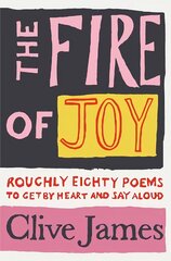 Fire of Joy: Roughly 80 Poems to Get by Heart and Say Aloud kaina ir informacija | Poezija | pigu.lt