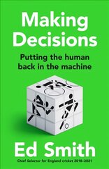 Making Decisions: Putting the Human Back in the Machine цена и информация | Книги по социальным наукам | pigu.lt