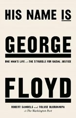 His Name Is George Floyd: One man's life and the struggle for racial justice kaina ir informacija | Biografijos, autobiografijos, memuarai | pigu.lt