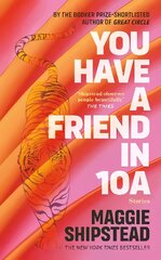 You have a friend in 10A: By the 2022 Women's Fiction Prize and 2021 Booker Prize shortlisted author of GREAT CIRCLE цена и информация | Фантастика, фэнтези | pigu.lt