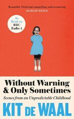 Without Warning and Only Sometimes: 'Extraordinary. Moving and heartwarming' The Sunday Times цена и информация | Биографии, автобиогафии, мемуары | pigu.lt