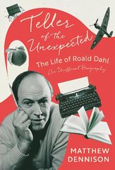 Teller of the Unexpected: The Life of Roald Dahl, An Unofficial Biography kaina ir informacija | Biografijos, autobiografijos, memuarai | pigu.lt