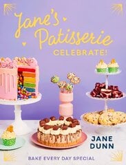 Jane's Patisserie Celebrate!: Bake every day special. THE NO.1 SUNDAY TIMES BESTSELLER цена и информация | Книги рецептов | pigu.lt