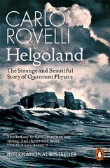 Helgoland: The Strange and Beautiful Story of Quantum Physics kaina ir informacija | Ekonomikos knygos | pigu.lt