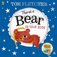 There's a Bear in Your Book: A soothing bedtime story from Tom Fletcher цена и информация | Книги для самых маленьких | pigu.lt