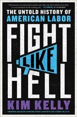 Fight Like Hell: The Untold History of American Labor kaina ir informacija | Istorinės knygos | pigu.lt