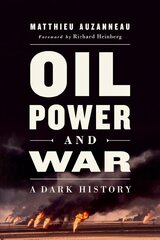 Oil, Power, and War: A Dark History цена и информация | Книги по социальным наукам | pigu.lt