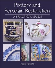 Pottery and Porcelain Restoration: A Practical Guide kaina ir informacija | Knygos apie meną | pigu.lt