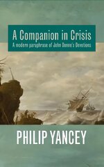 Companion in Crisis: A Modern Paraphrase of John Donne's Devotions цена и информация | Духовная литература | pigu.lt